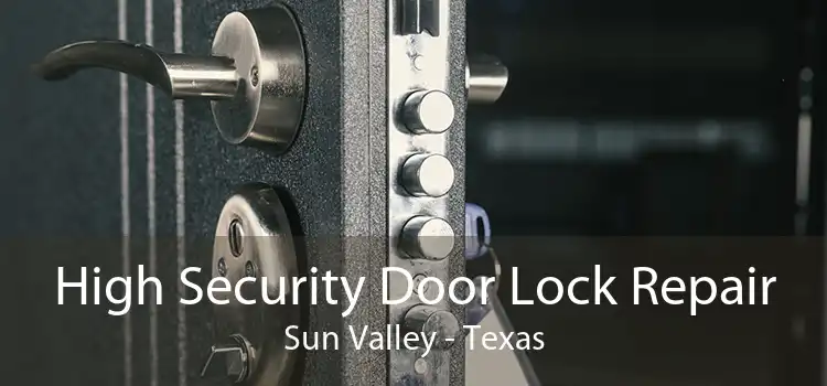 High Security Door Lock Repair Sun Valley - Texas