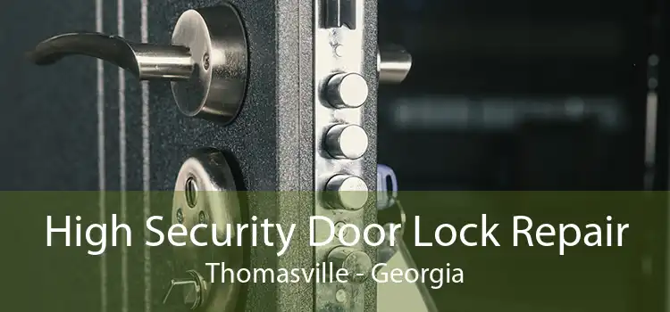 High Security Door Lock Repair Thomasville - Georgia