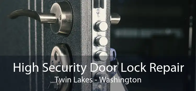 High Security Door Lock Repair Twin Lakes - Washington