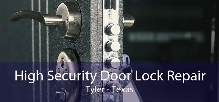 High Security Door Lock Repair Tyler - Texas