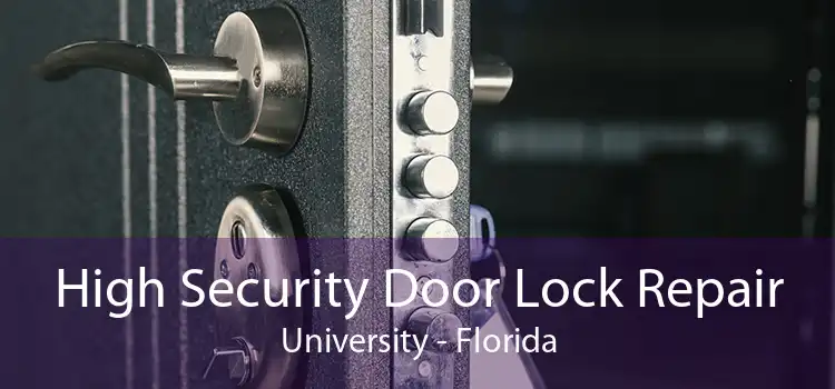 High Security Door Lock Repair University - Florida