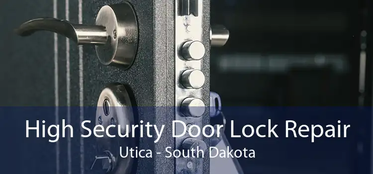 High Security Door Lock Repair Utica - South Dakota