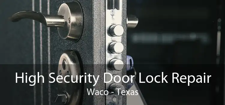 High Security Door Lock Repair Waco - Texas