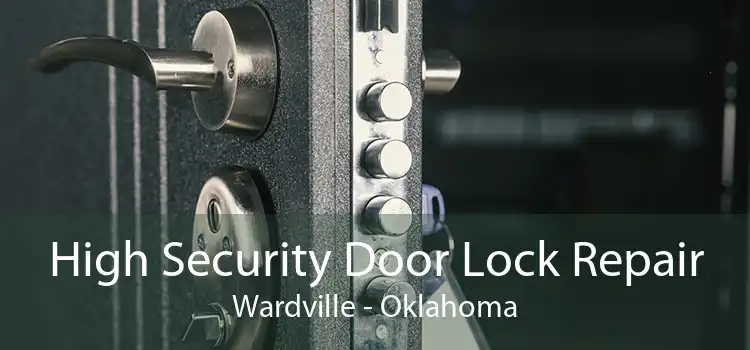 High Security Door Lock Repair Wardville - Oklahoma