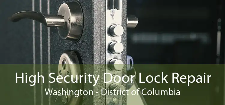 High Security Door Lock Repair Washington - District of Columbia