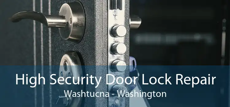 High Security Door Lock Repair Washtucna - Washington