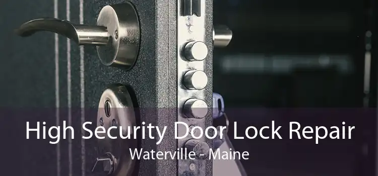 High Security Door Lock Repair Waterville - Maine