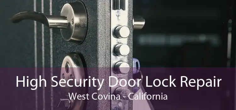 High Security Door Lock Repair West Covina - California