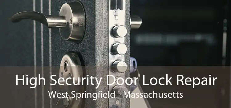 High Security Door Lock Repair West Springfield - Massachusetts