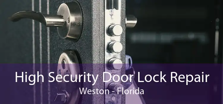 High Security Door Lock Repair Weston - Florida