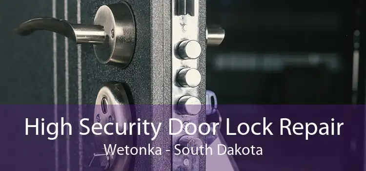 High Security Door Lock Repair Wetonka - South Dakota