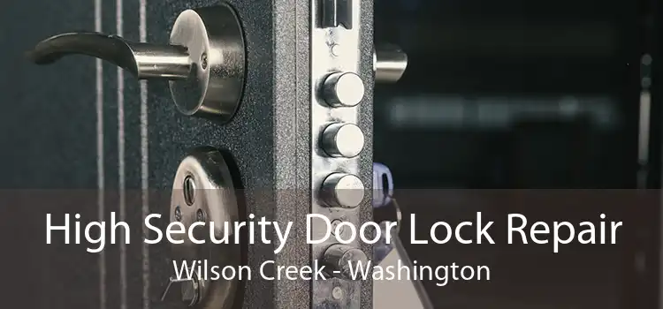 High Security Door Lock Repair Wilson Creek - Washington