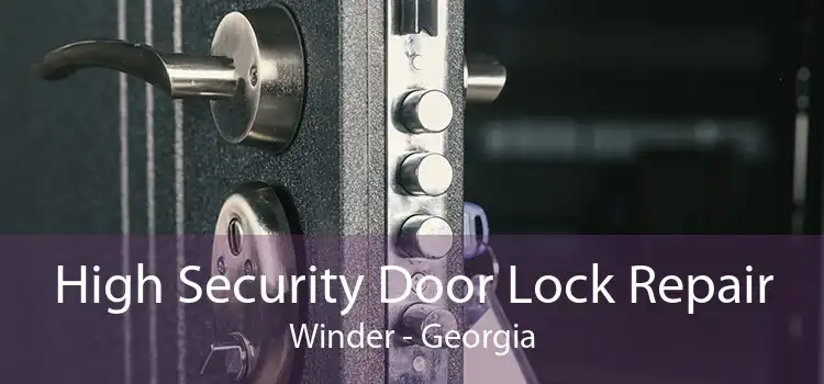 High Security Door Lock Repair Winder - Georgia