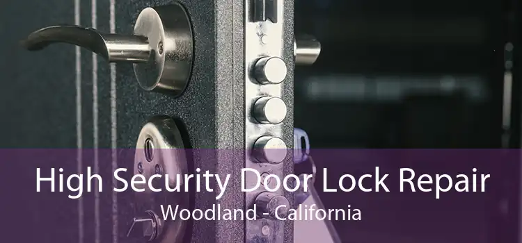 High Security Door Lock Repair Woodland - California