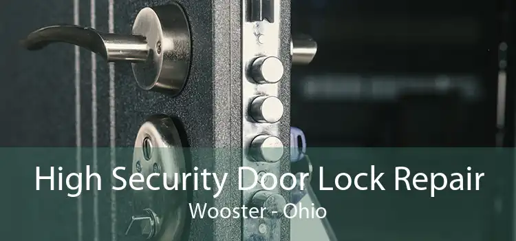 High Security Door Lock Repair Wooster - Ohio