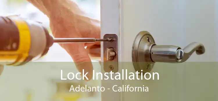 Lock Installation Adelanto - California