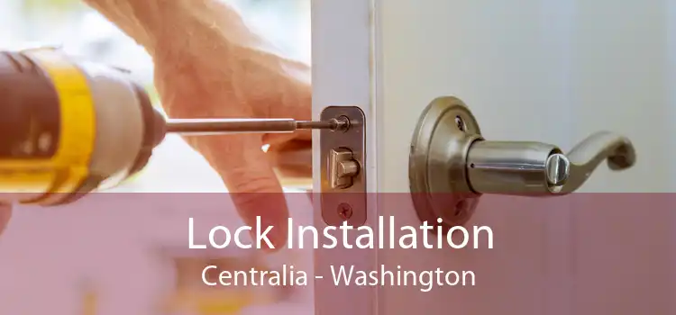 Lock Installation Centralia - Washington