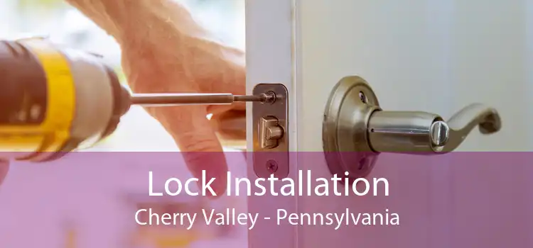 Lock Installation Cherry Valley - Pennsylvania