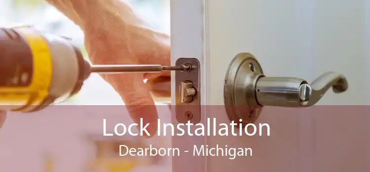 Lock Installation Dearborn - Michigan
