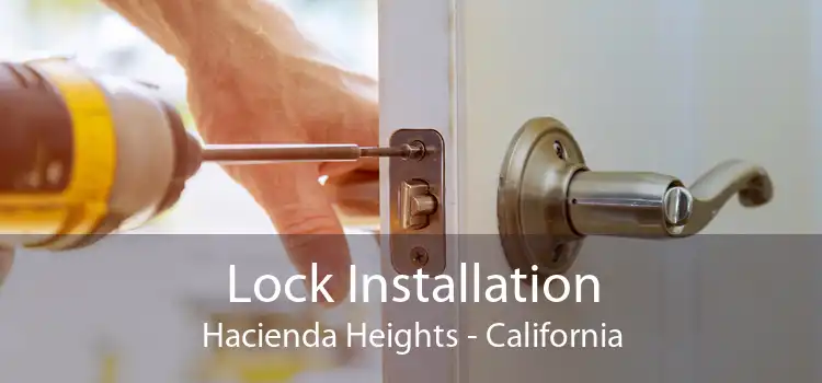 Lock Installation Hacienda Heights - California