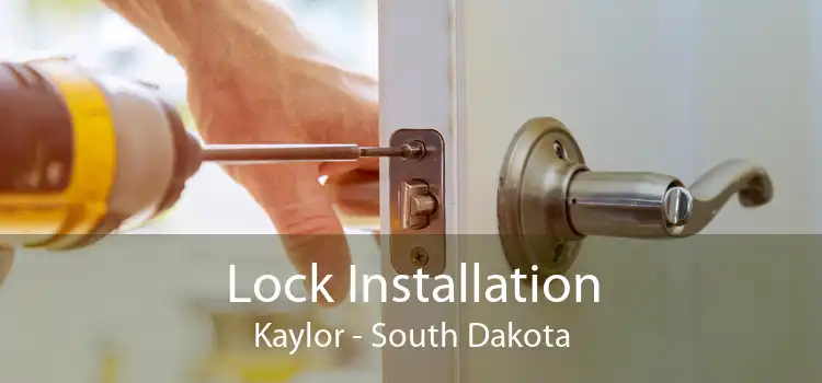 Lock Installation Kaylor - South Dakota