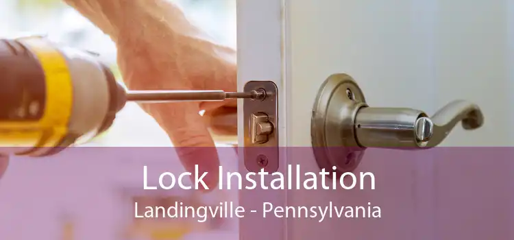 Lock Installation Landingville - Pennsylvania