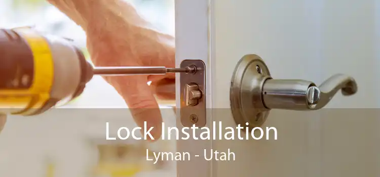 Lock Installation Lyman - Utah