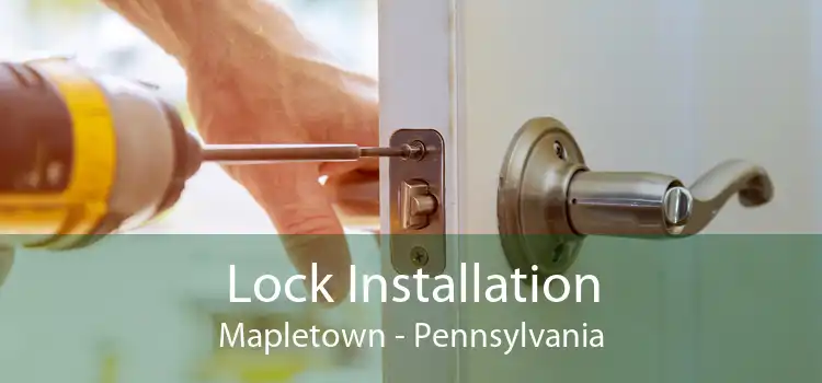 Lock Installation Mapletown - Pennsylvania