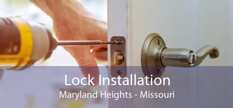 Lock Installation Maryland Heights - Missouri