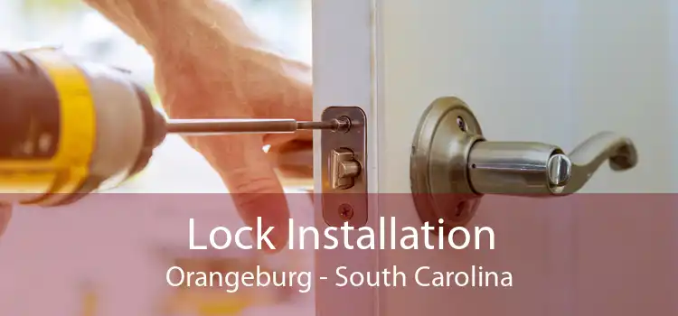 Lock Installation Orangeburg - South Carolina