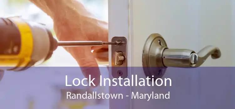 Lock Installation Randallstown - Maryland