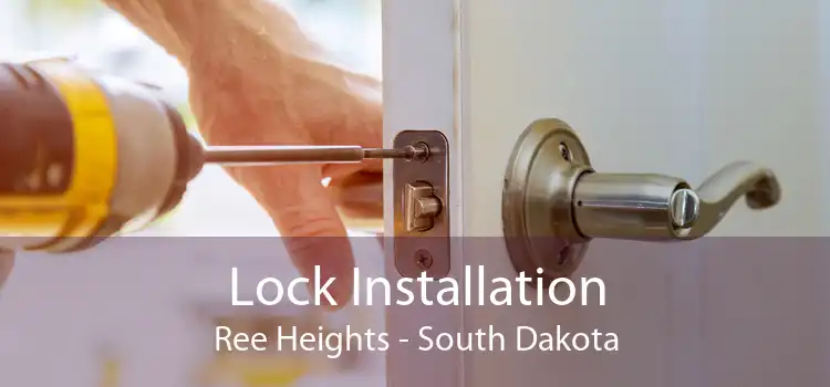 Lock Installation Ree Heights - South Dakota