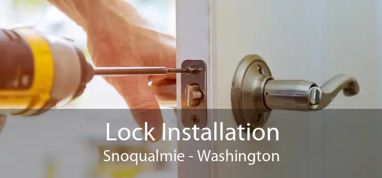 Lock Installation Snoqualmie - Washington