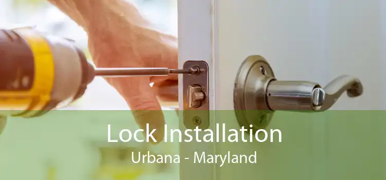 Lock Installation Urbana - Maryland