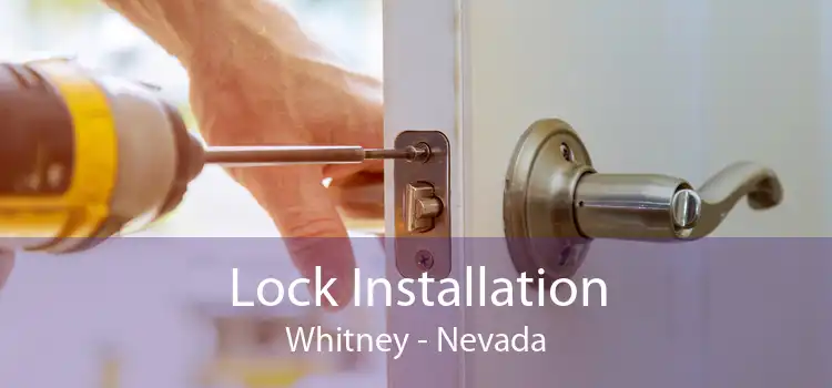 Lock Installation Whitney - Nevada