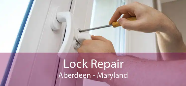 Lock Repair Aberdeen - Maryland