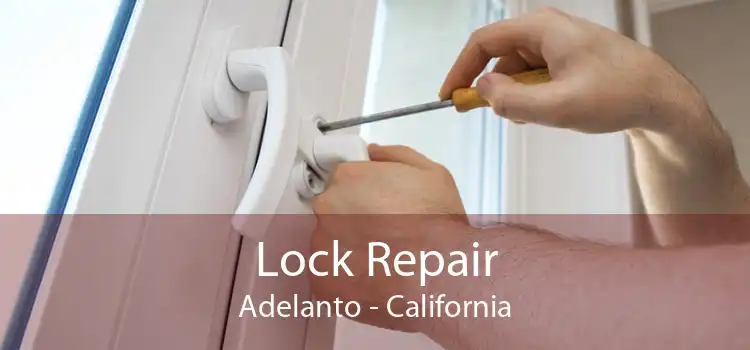 Lock Repair Adelanto - California