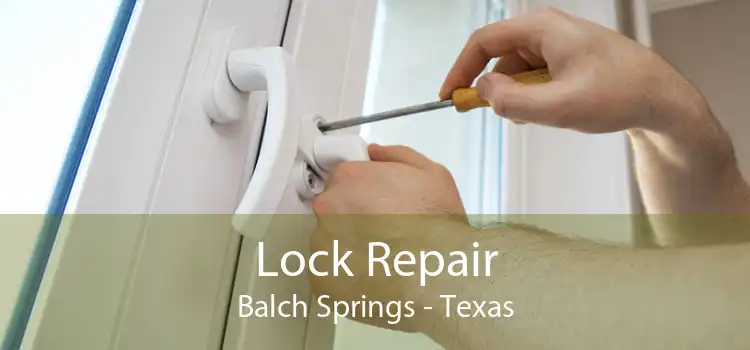 Lock Repair Balch Springs - Texas