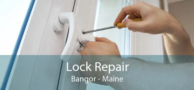 Lock Repair Bangor - Maine