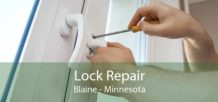 Lock Repair Blaine - Minnesota