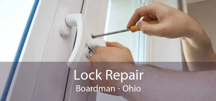 Lock Repair Boardman - Ohio