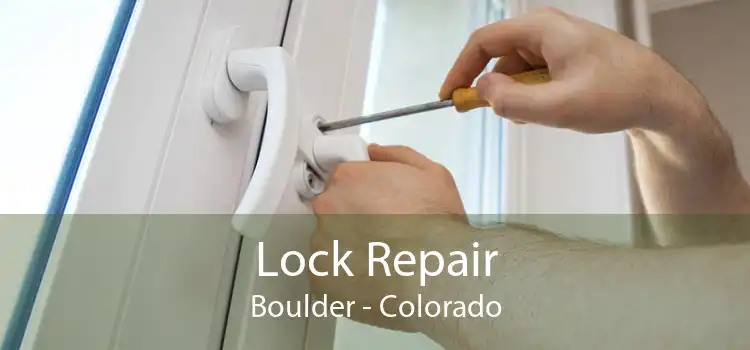 Lock Repair Boulder - Colorado