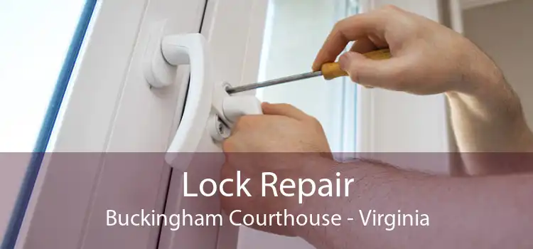 Lock Repair Buckingham Courthouse - Virginia