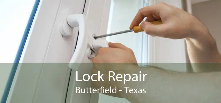 Lock Repair Butterfield - Texas