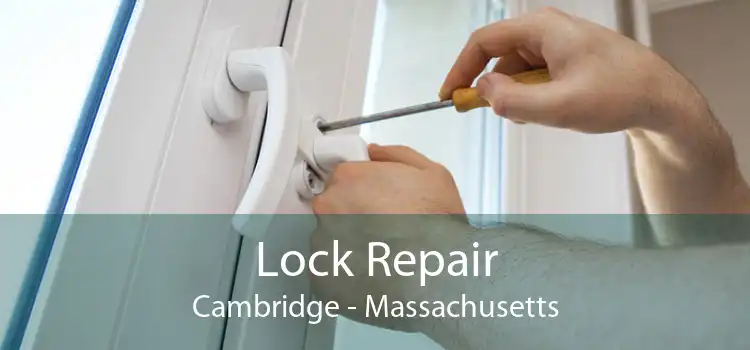 Lock Repair Cambridge - Massachusetts