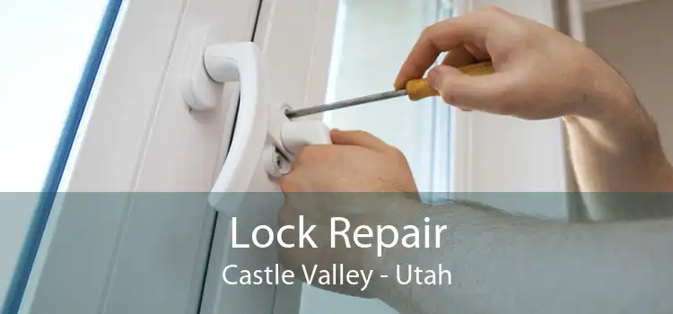 Lock Repair Castle Valley - Utah