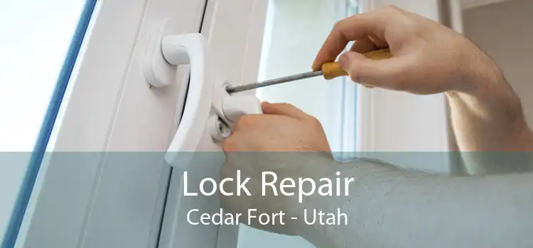 Lock Repair Cedar Fort - Utah