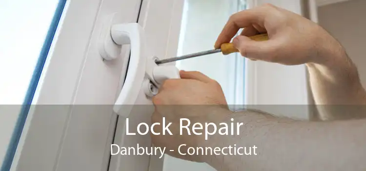 Lock Repair Danbury - Connecticut