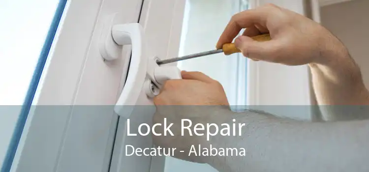 Lock Repair Decatur - Alabama