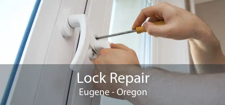 Lock Repair Eugene - Oregon